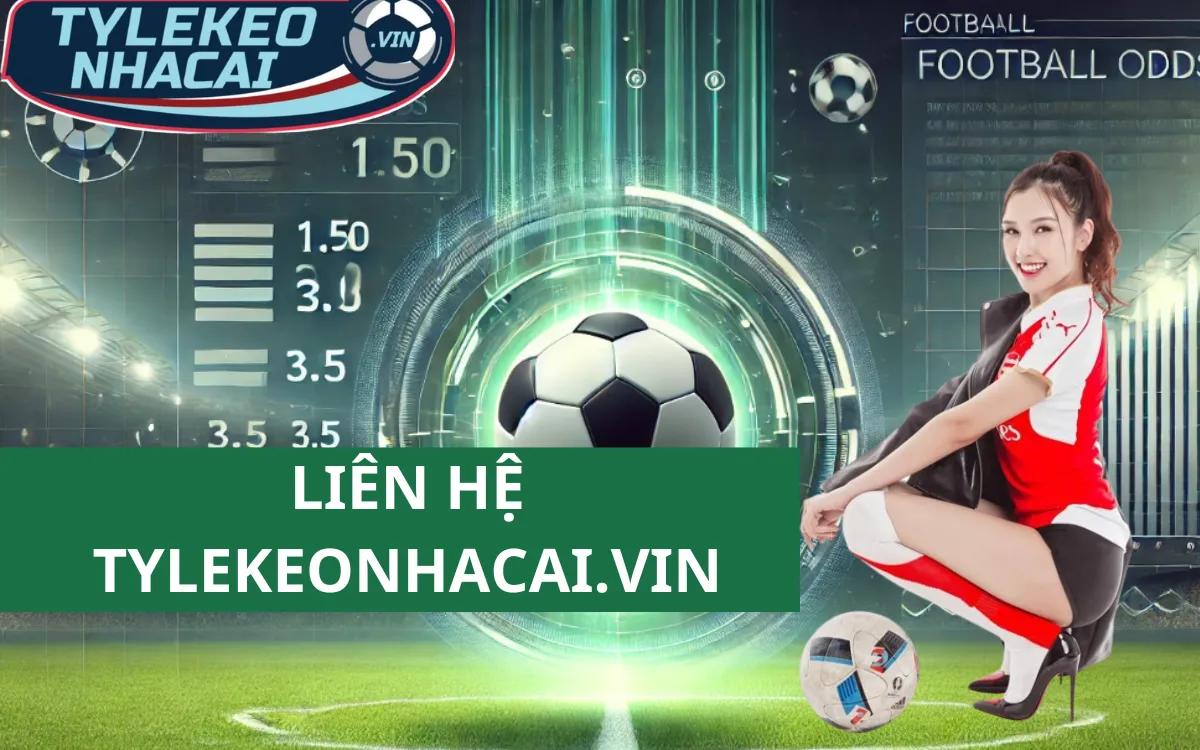 Liên hệ nhà cái 1 Liên hệ tỷ lệ kèo nhà cái nhanh chóng thuận tiện
